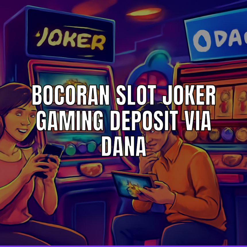 deposit via dana dalam permainan slot Joker Gaming